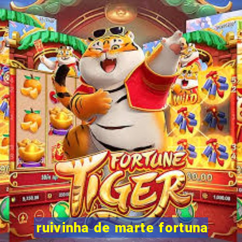 ruivinha de marte fortuna